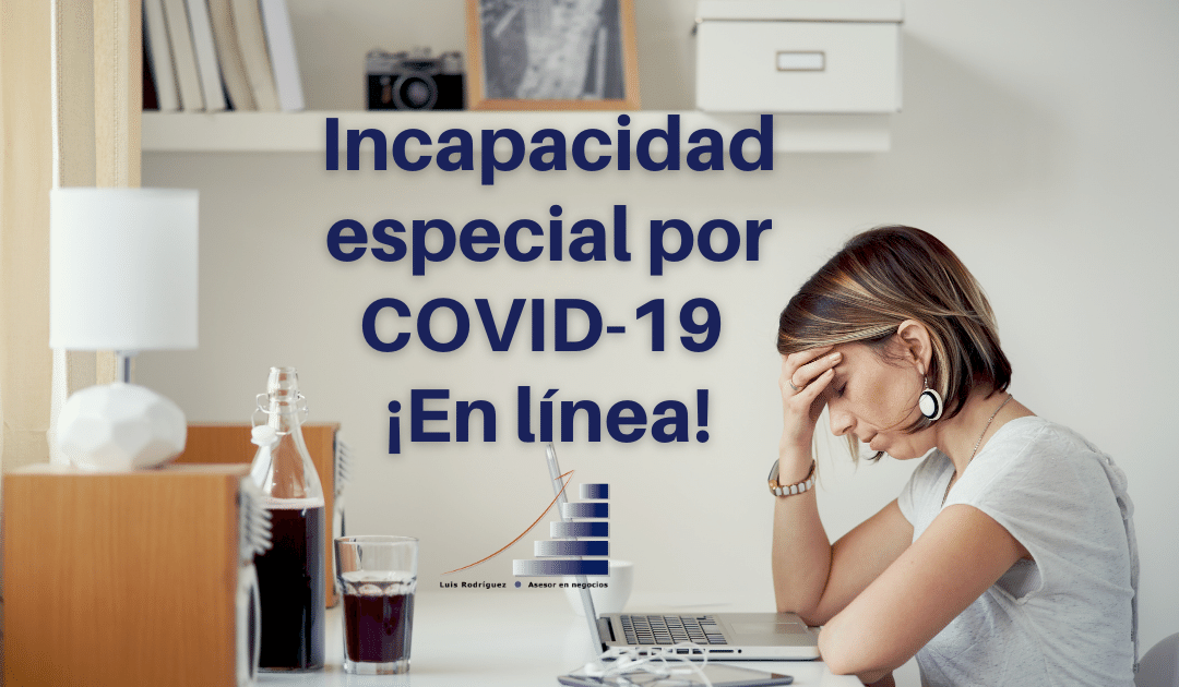 Incapacidad especial por COVID-19 ¡En línea!